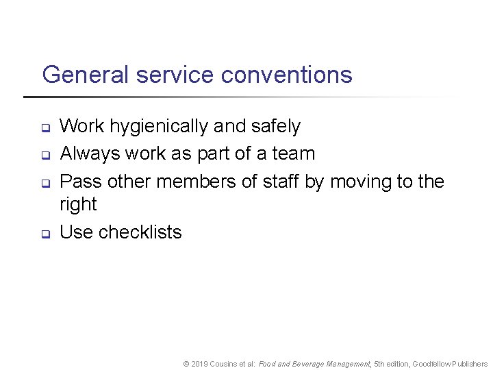 General service conventions q q Work hygienically and safely Always work as part of