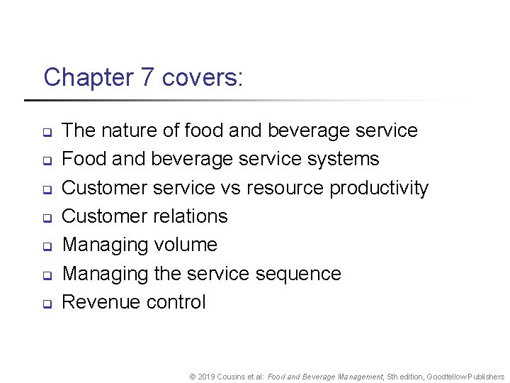 Chapter 7 covers: q q q q The nature of food and beverage service