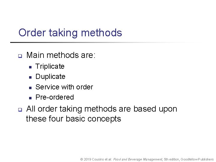 Order taking methods q Main methods are: n n q Triplicate Duplicate Service with