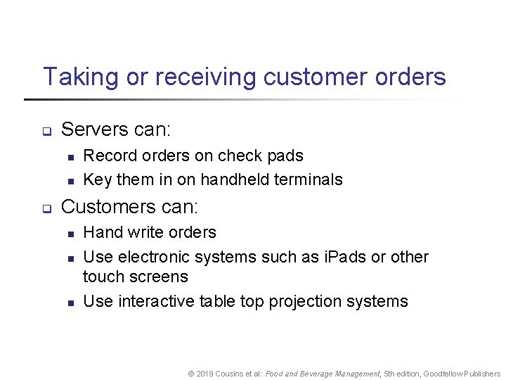 Taking or receiving customer orders q Servers can: n n q Record orders on