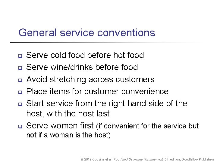 General service conventions q q q Serve cold food before hot food Serve wine/drinks