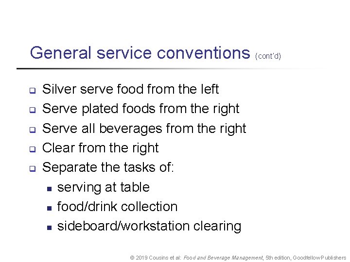 General service conventions (cont’d) q q q Silver serve food from the left Serve