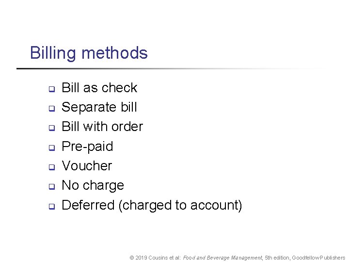 Billing methods q q q q Bill as check Separate bill Bill with order