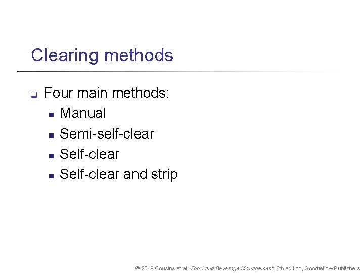 Clearing methods q Four main methods: n Manual n Semi-self-clear n Self-clear and strip