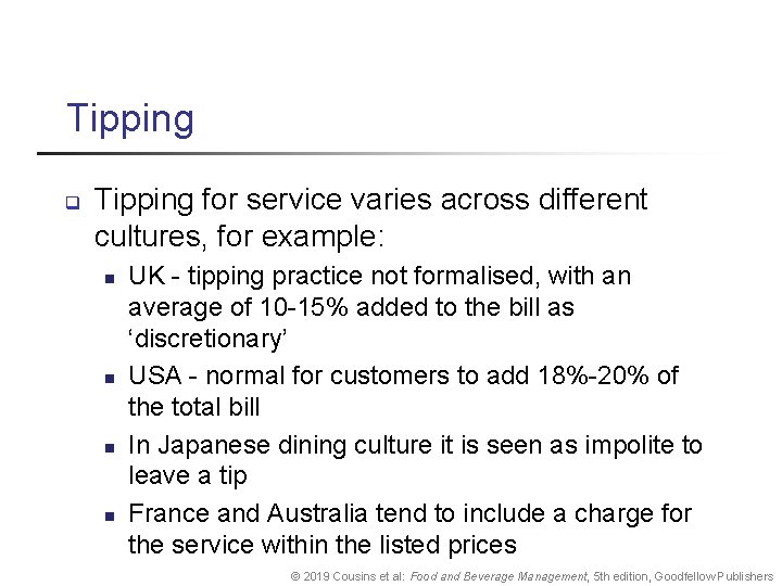 Tipping q Tipping for service varies across different cultures, for example: n n UK