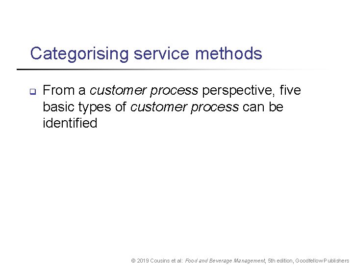 Categorising service methods q From a customer process perspective, five basic types of customer