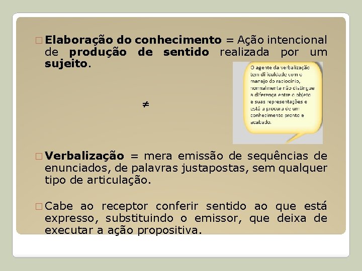 � Elaboração do conhecimento = Ação intencional de produção de sentido realizada por um