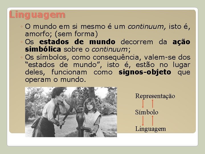 Linguagem ◦ O mundo em si mesmo é um continuum, isto é, amorfo; (sem