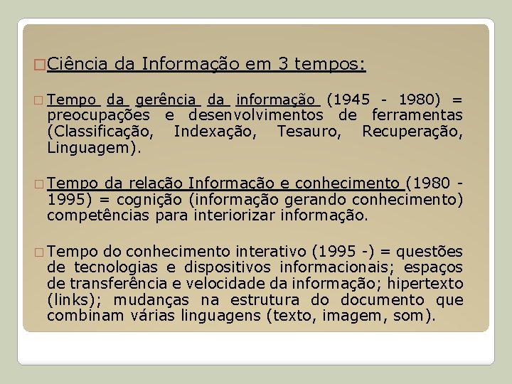 � Ciência da Informação em 3 tempos: � Tempo da gerência da informação (1945