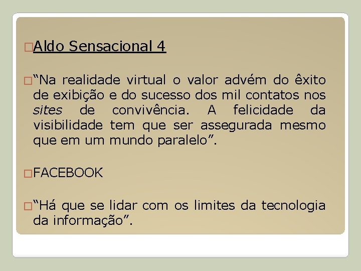 �Aldo Sensacional 4 �“Na realidade virtual o valor advém do êxito de exibição e