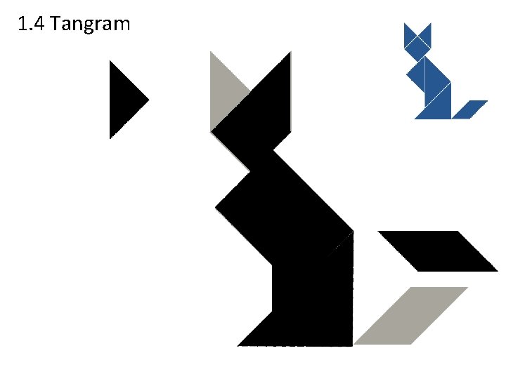 1. 4 Tangram 1. 4 Tangram