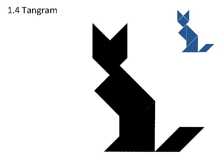 1. 4 Tangram 1. 4 Tangram