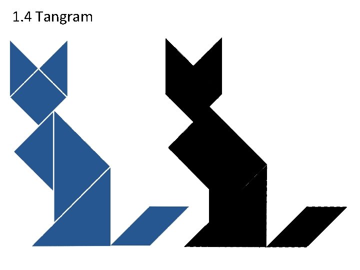 1. 4 Tangram 1. 4 Tangram