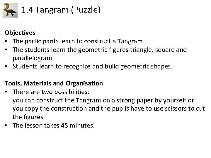 1. 4 Tangram (Puzzle) Objectives • The participants learn to construct a Tangram. • 1. 4 Tangram (Puzzle) Objectives • The participants learn to construct a Tangram. •
