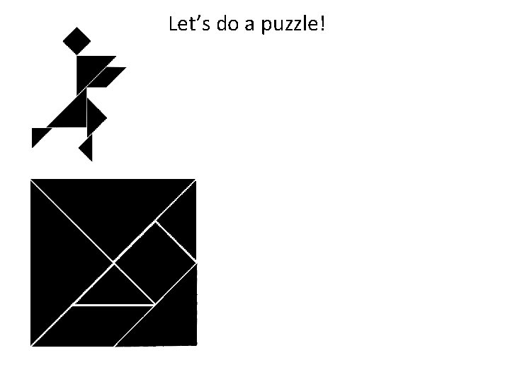 Let’s do a puzzle! Let’s do a puzzle!