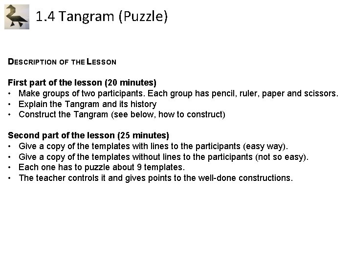 1. 4 Tangram (Puzzle) DESCRIPTION OF THE LESSON First part of the lesson (20 1. 4 Tangram (Puzzle) DESCRIPTION OF THE LESSON First part of the lesson (20