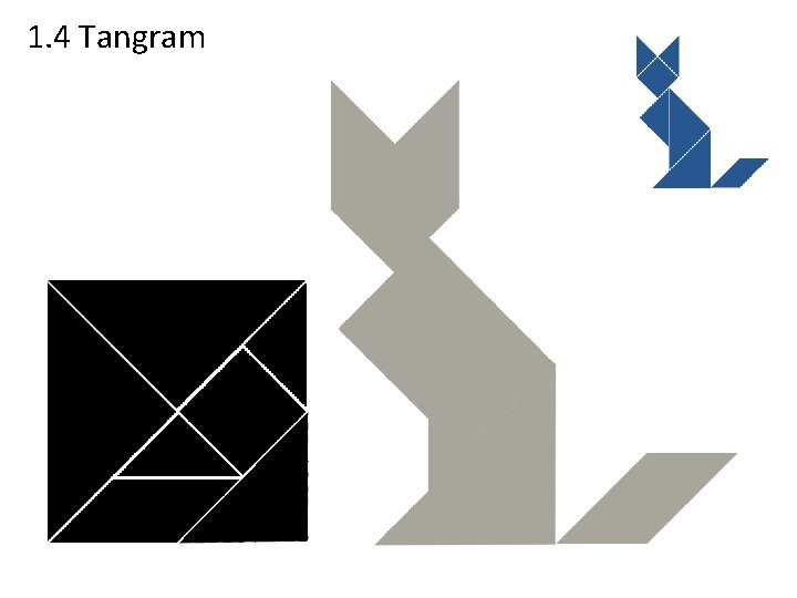 1. 4 Tangram 1. 4 Tangram