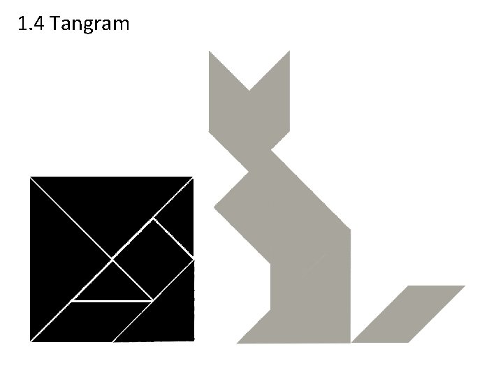 1. 4 Tangram 1. 4 Tangram