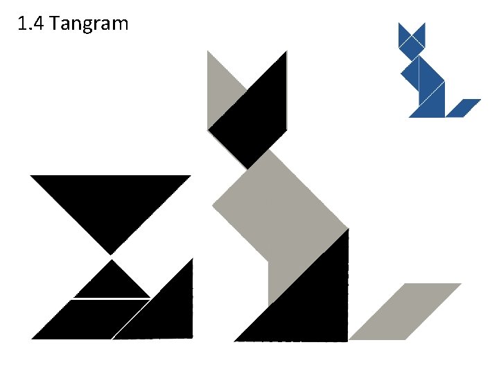 1. 4 Tangram 1. 4 Tangram
