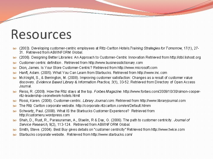 Resources (2003). Developing customer-centric employees at Ritz-Carlton Hotels. Training Strategies for Tomorrow, 17(1), 2731.
