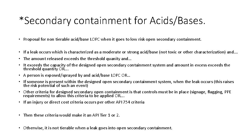 *Secondary containment for Acids/Bases. • Proposal for non tierable acid/base LOPC when it goes