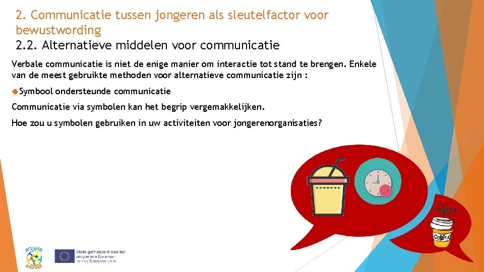 2. Communicatie tussen jongeren als sleutelfactor voor bewustwording 2. 2. Alternatieve middelen voor communicatie