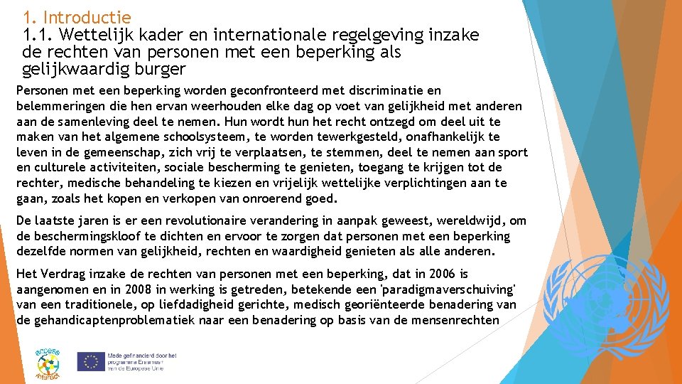 1. Introductie 1. 1. Wettelijk kader en internationale regelgeving inzake de rechten van personen