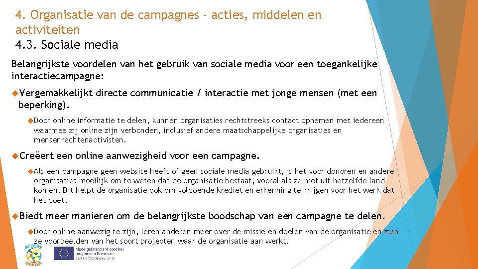 4. Organisatie van de campagnes - acties, middelen en activiteiten 4. 3. Sociale media