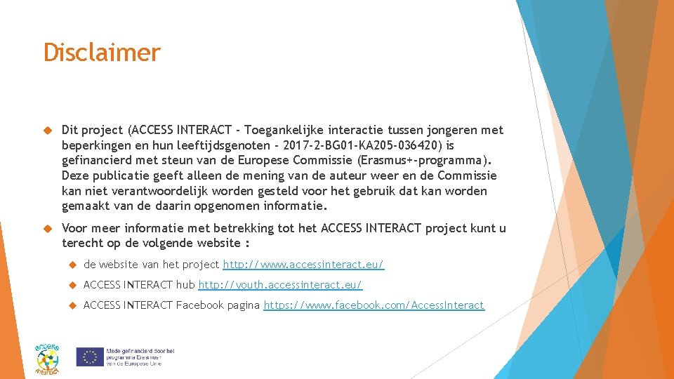 Disclaimer Dit project (ACCESS INTERACT - Toegankelijke interactie tussen jongeren met beperkingen en hun