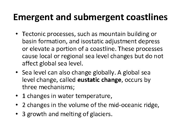 Emergent and submergent coastlines • Tectonic processes, such as mountain building or basin formation,