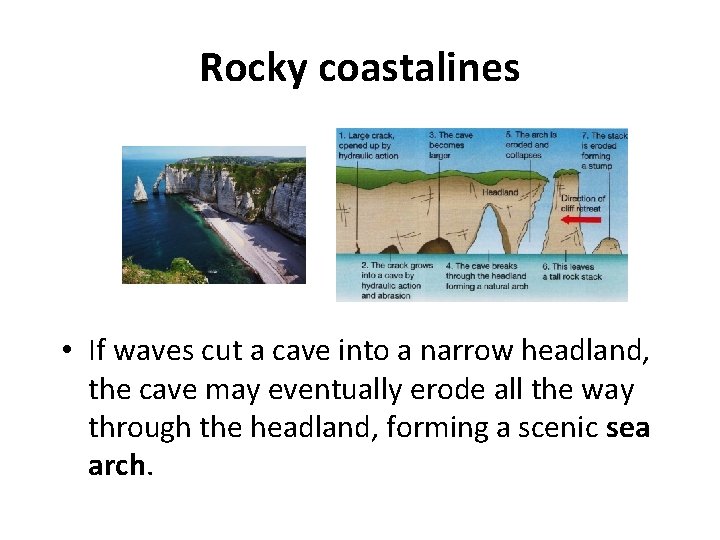 Rocky coastalines • If waves cut a cave into a narrow headland, the cave