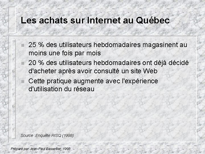 Les achats sur Internet au Québec n n n 25 % des utilisateurs hebdomadaires