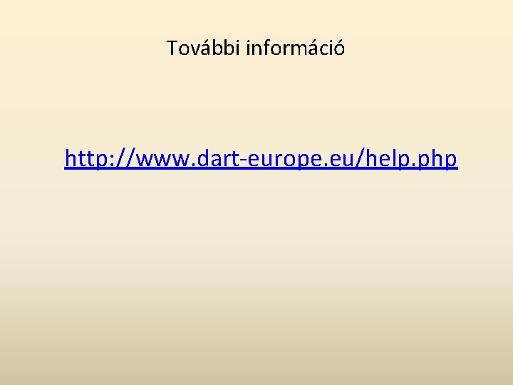 További információ http: //www. dart-europe. eu/help. php 