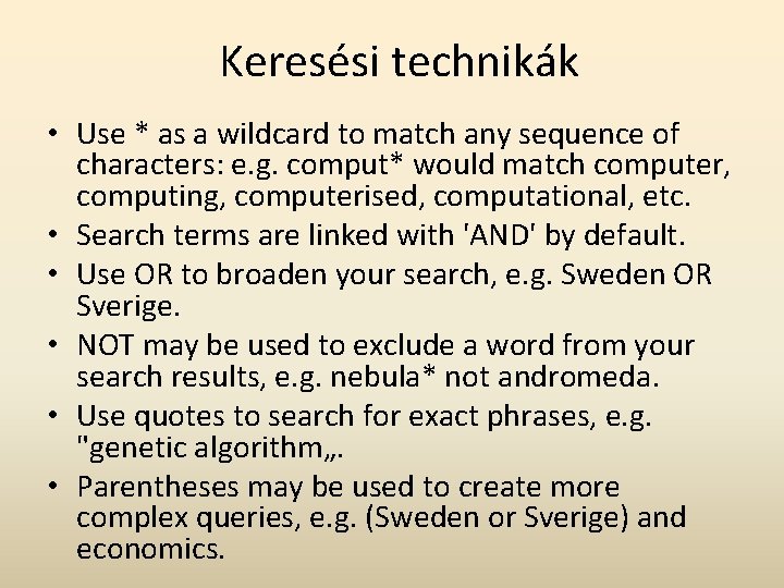 Keresési technikák • Use * as a wildcard to match any sequence of characters: