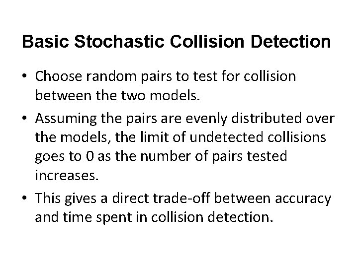 Basic Stochastic Collision Detection • Choose random pairs to test for collision between the