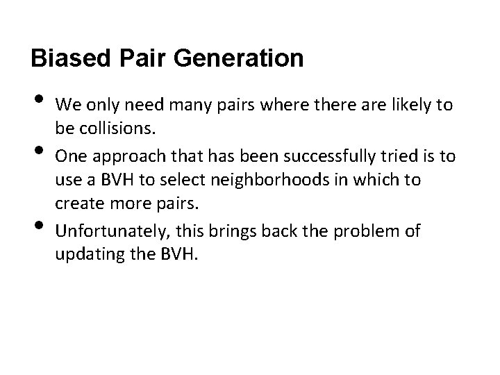 Biased Pair Generation • • • We only need many pairs where there are