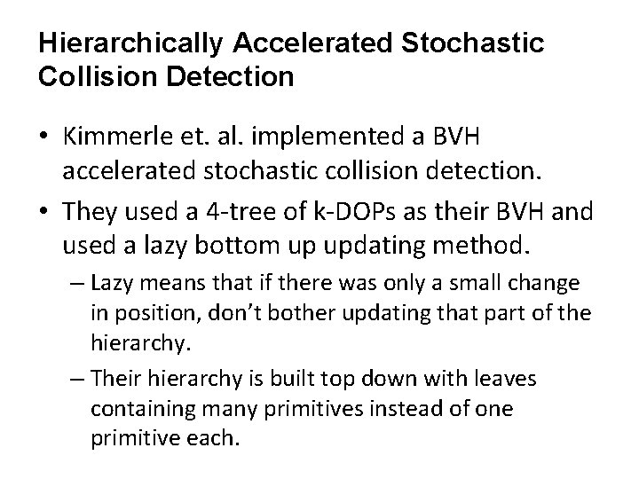 Hierarchically Accelerated Stochastic Collision Detection • Kimmerle et. al. implemented a BVH accelerated stochastic