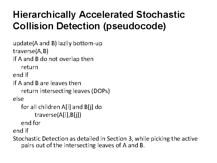 Hierarchically Accelerated Stochastic Collision Detection (pseudocode) update(A and B) lazily bottom-up traverse(A, B) if