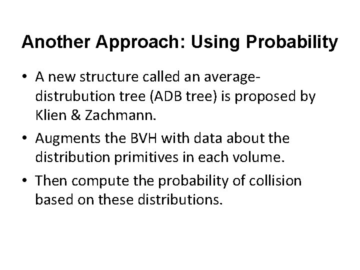 Another Approach: Using Probability • A new structure called an averagedistrubution tree (ADB tree)