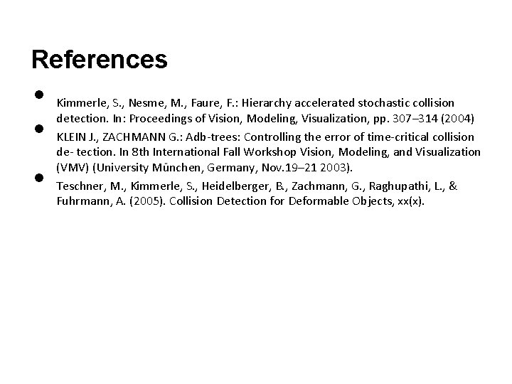 References • • • Kimmerle, S. , Nesme, M. , Faure, F. : Hierarchy
