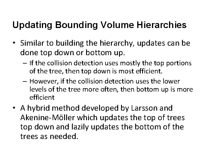 Updating Bounding Volume Hierarchies • Similar to building the hierarchy, updates can be done