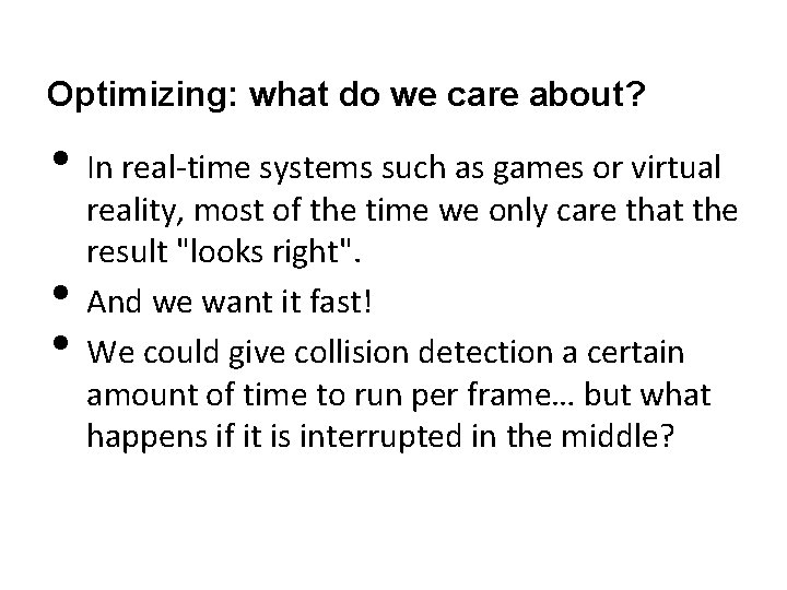 Optimizing: what do we care about? • In real-time systems such as games or