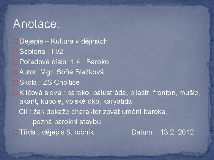 Anotace: � Dějepis – Kultura v dějinách � Šablona : III/2 � Pořadové číslo: