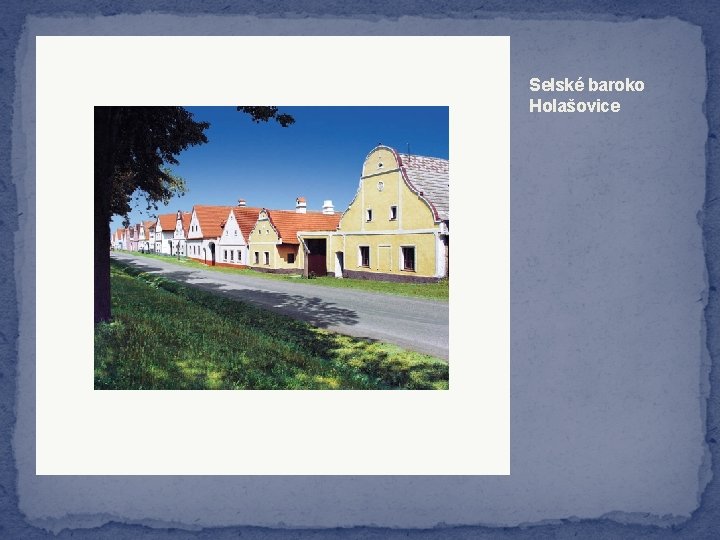 Selské baroko Holašovice 