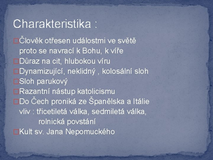 Charakteristika : �Člověk otřesen událostmi ve světě proto se navrací k Bohu, k víře