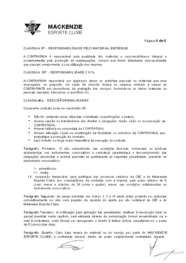 MACKENZIE ESPORTE CLUBE Página 4 de 5 CLAUSULA 9 ª - RESPONSABI LIDADE PELO