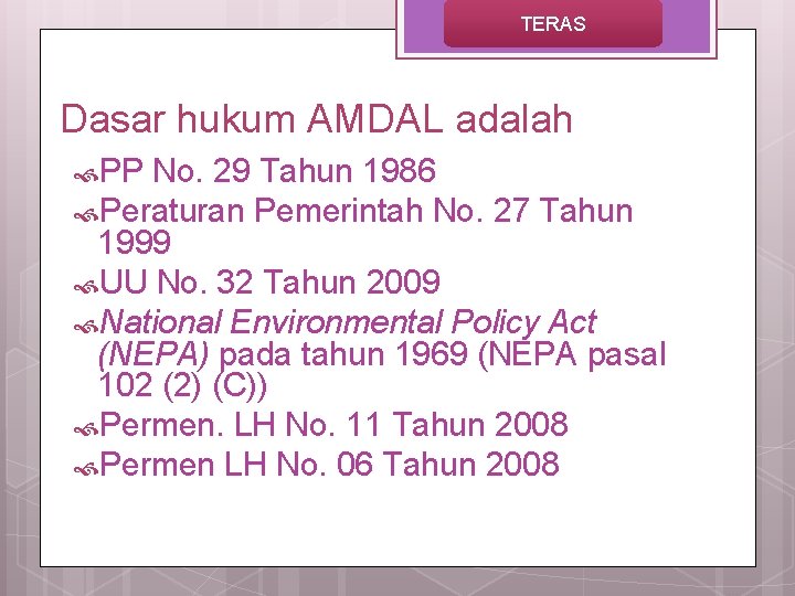 TERAS Dasar hukum AMDAL adalah PP No. 29 Tahun 1986 Peraturan Pemerintah No. 27