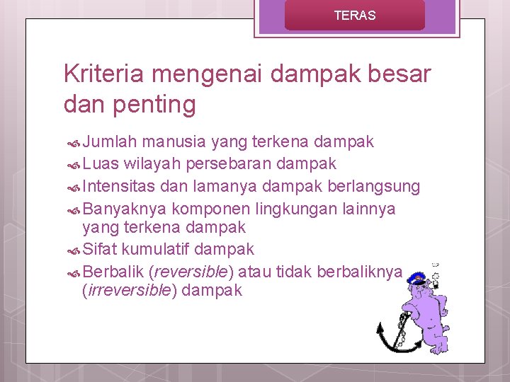 TERAS Kriteria mengenai dampak besar dan penting Jumlah manusia yang terkena dampak Luas wilayah