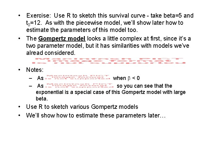  • Exercise: Use R to sketch this survival curve - take beta=5 and