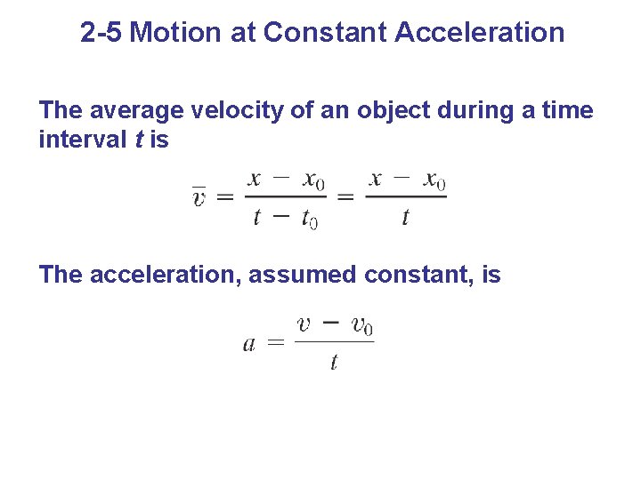 2 -5 Motion at Constant Acceleration The average velocity of an object during a